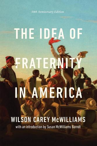 The Idea of Fraternity in America. With an intro. by S. M. Brandt.