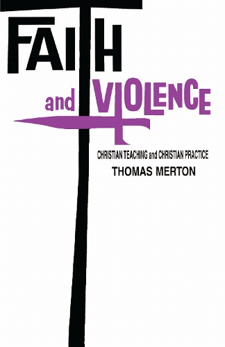 Faith and Violence: Christian Teaching and Christian Practice.