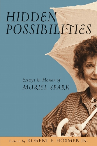 Hidden Possibilities: Essays in Honor of Muriel Spark.