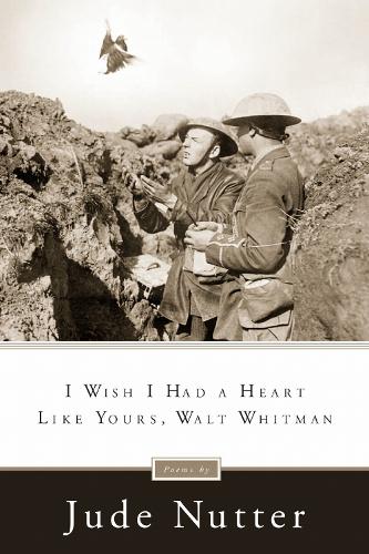 I Wish I Had a Heart Like Yours, Walt Whitman.