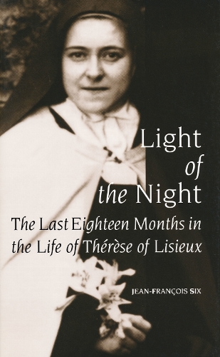 Light of the Night: The Last Eighteen Months in the Life of Therese of Lisieux.