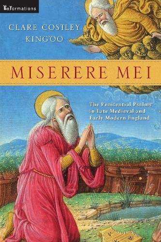 Miserere Mei: The Penitential Psalms in Late Medieval and Early Modern England.