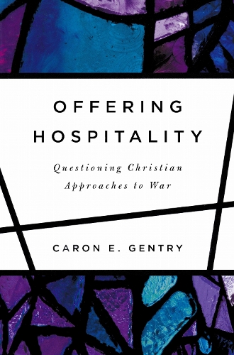 Offering Hospitality: Questioning Christian Approaches to War.