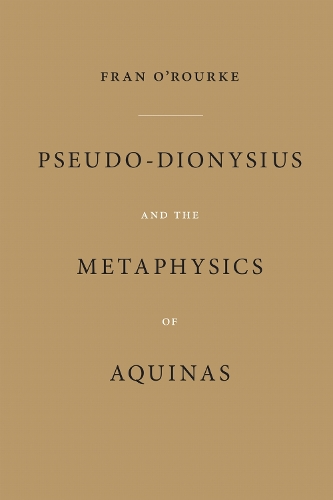 Pseudo-Dionysius and the Metaphysics of Aquinas.