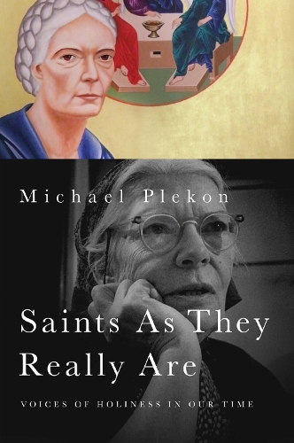 Saints As They Really Are: Voices of Holiness in Our Time.