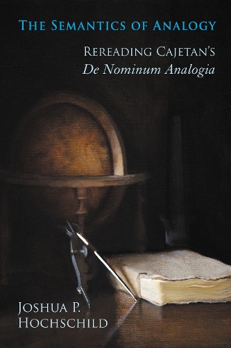 The Semantics of Analogy: Rereading Cajetan's De Nominum Analogia.