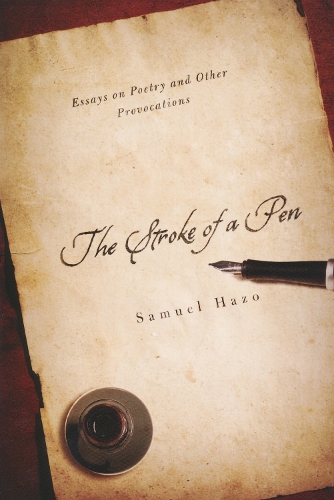 The Stroke of a Pen: Essays on Poetry and Other Provocations.