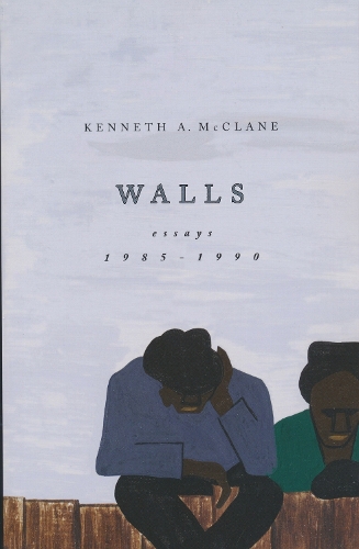 Walls: Essays, 1985-1990.