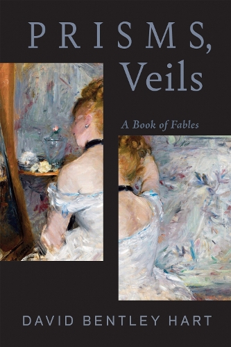 Prisms, Veils: A Book of Fables.
