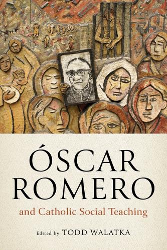 Oscar Romero and Catholic Social Teaching.