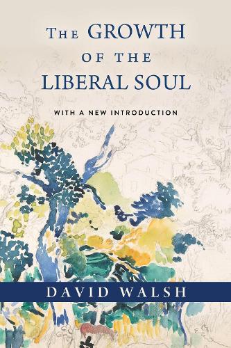 The Growth of the Liberal Soul. With a New Introduction