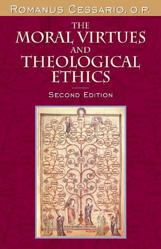The Moral Virtues and Theological Ethics, Second Edition.