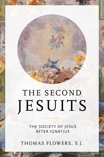 The Second Jesuits: The Society of Jesus After Ignatius.