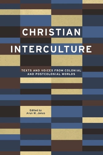 Christian Interculture: Texts and Voices from Colonial and Postcolonial Worlds.