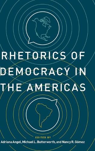 Rhetorics of Democracy in the Americas.