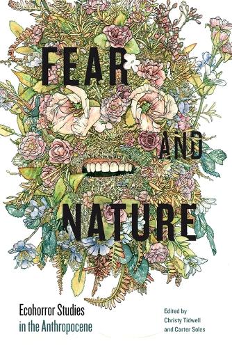 Fear and Nature: Ecohorror Studies in the Anthropocene.