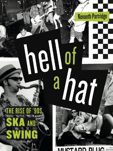 Hell of a Hat: The Rise of '90s Ska and Swing.