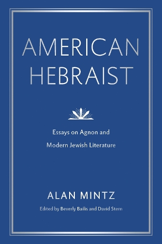 American Hebraist: Essays on Agnon and Modern Jewish Literature.