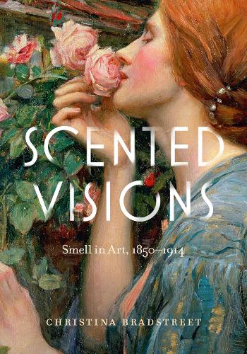 Scented Visions: Smell in Art, 1850-1914.