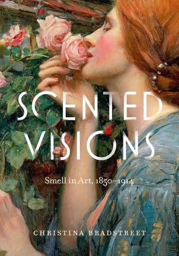 Scented Visions: Smell in Art, 1850-1914.