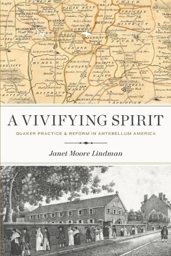 A Vivifying Spirit: Quaker Practice and Reform in Antebellum America.