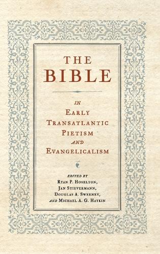 The Bible in Early Transatlantic Pietism and Evangelicalism.