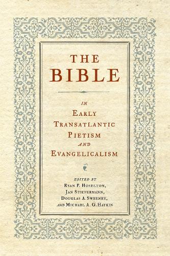 The Bible in Early Transatlantic Pietism and Evangelicalism.
