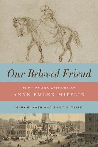 Our Beloved Friend: The Life and Writings of Anne Emlen Mifflin.