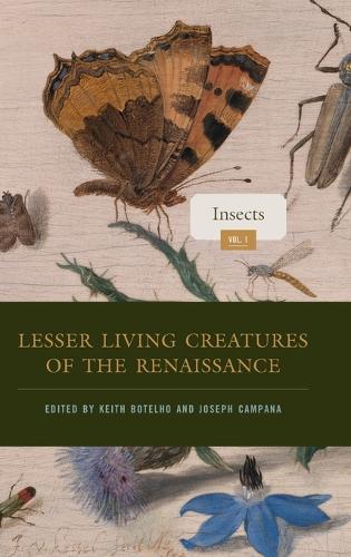 Lesser Living Creatures of the Renaissance: Volume 1, Insects.