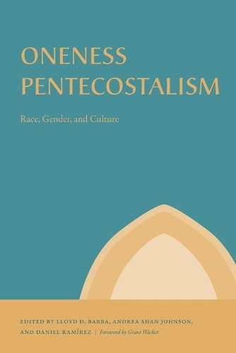 Oneness Pentecostalism: Race, Gender, and Culture.