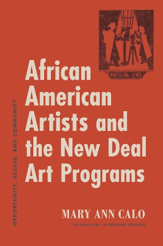 African American Artists and the New Deal Art Programs: Opportunity, Access, and Community.