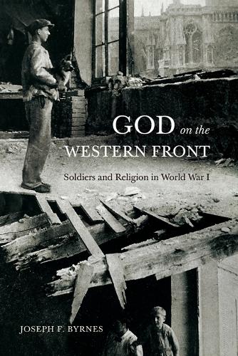 God on the Western Front: Soldiers and Religion in World War I.