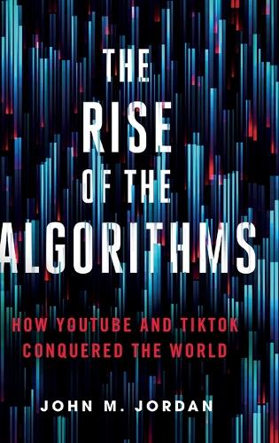 The Rise of the Algorithms: How YouTube and TikTok Conquered the World.