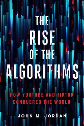 The Rise of the Algorithms: How YouTube and TikTok Conquered the World.