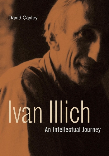 Ivan Illich: An Intellectual Journey.