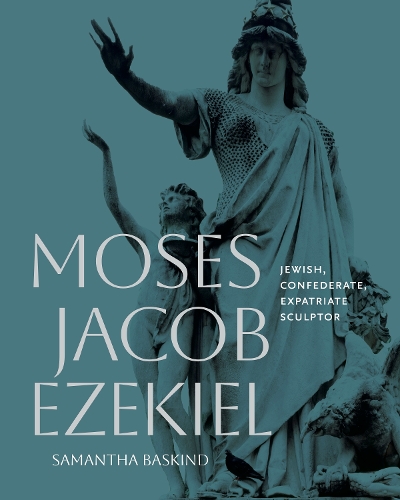 Moses Jacob Ezekiel: Jewish, Confederate, Expatriate Sculptor.