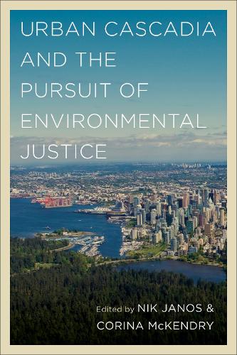 Urban Cascadia and the Pursuit of Environmental Justice.