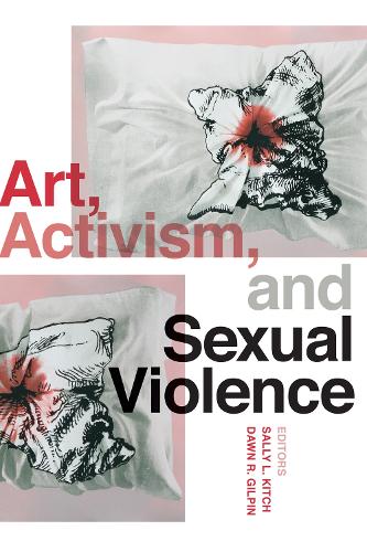 Art, Activism, and Sexual Violence.