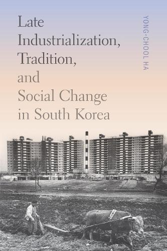 Late Industrialization, Tradition, and Social Change in South Korea.