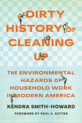 A Dirty History of Cleaning Up