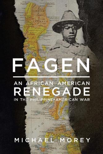 Fagen: An African American Renegade in the Philippine-American War.