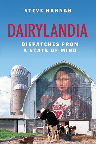 Dairylandia: Dispatches from a State of Mind.
