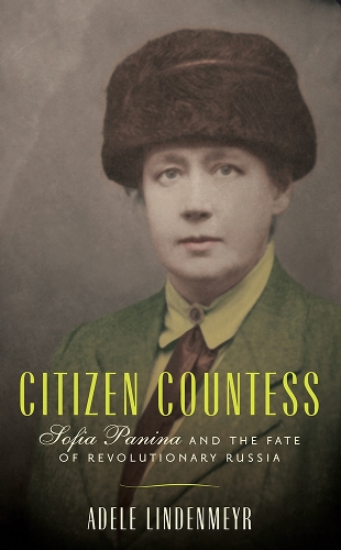 Citizen Countess: Sofia Panina and the Fate of Revolutionary Russia.