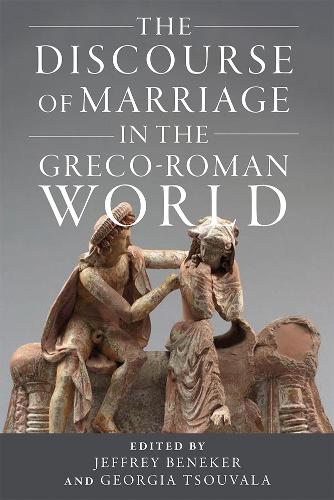 The Discourse of Marriage in the Greco-Roman World.