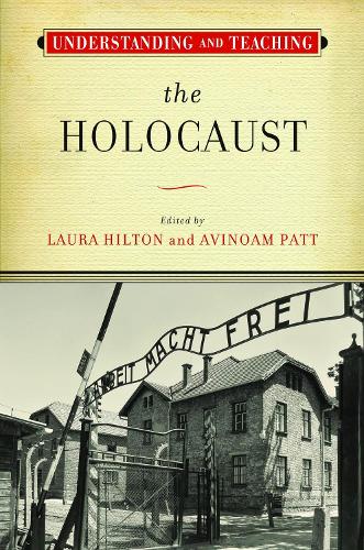 Understanding and Teaching the Holocaust.