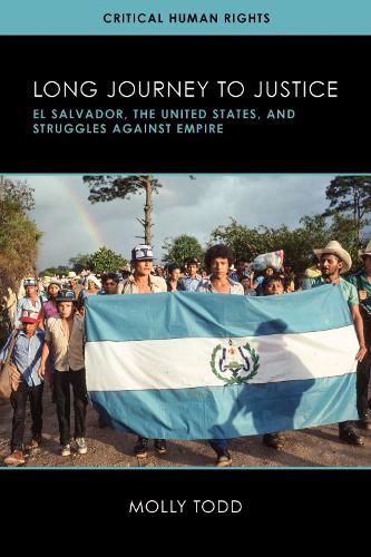 Long Journey to Justice: El Salvador, the United States, and Struggles Against Empire.