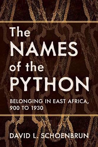 The Names of the Python: Belonging in East Africa, 900 to 1930. New edition