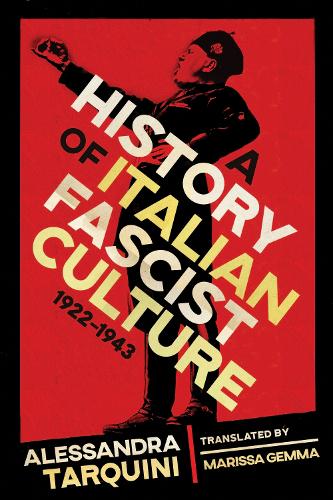 A History of Italian Fascist Culture, 1922-1943.