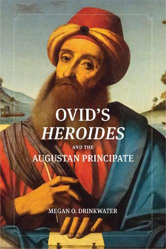 Ovid's "Heroides" and the Augustan Principate.