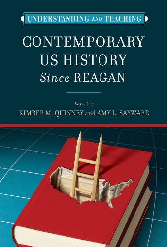 Understanding and Teaching Contemporary US History since Reagan.